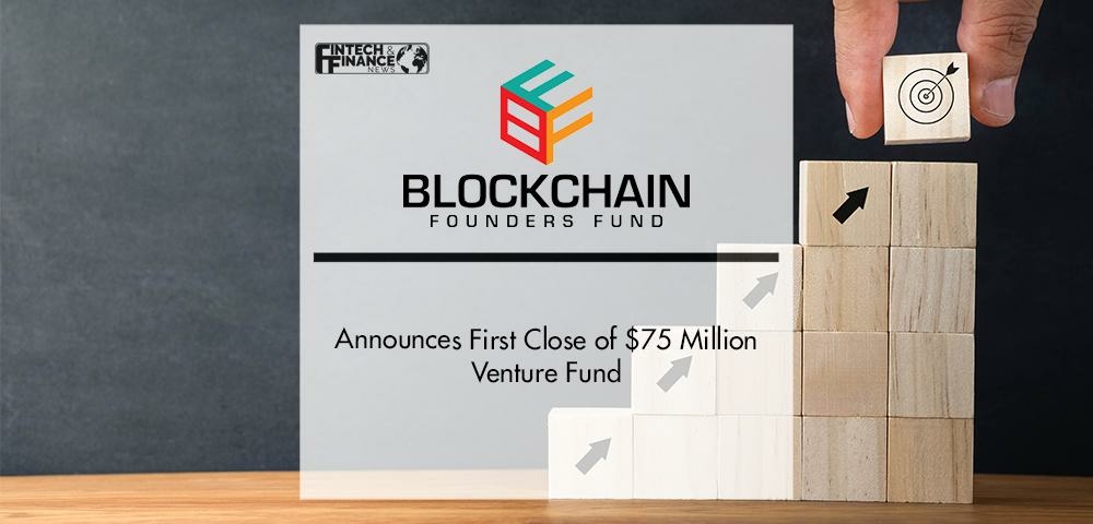 Blockchain Founders Fund Announces First Close of 75 Million Venture - Travel News, Insights & Resources.