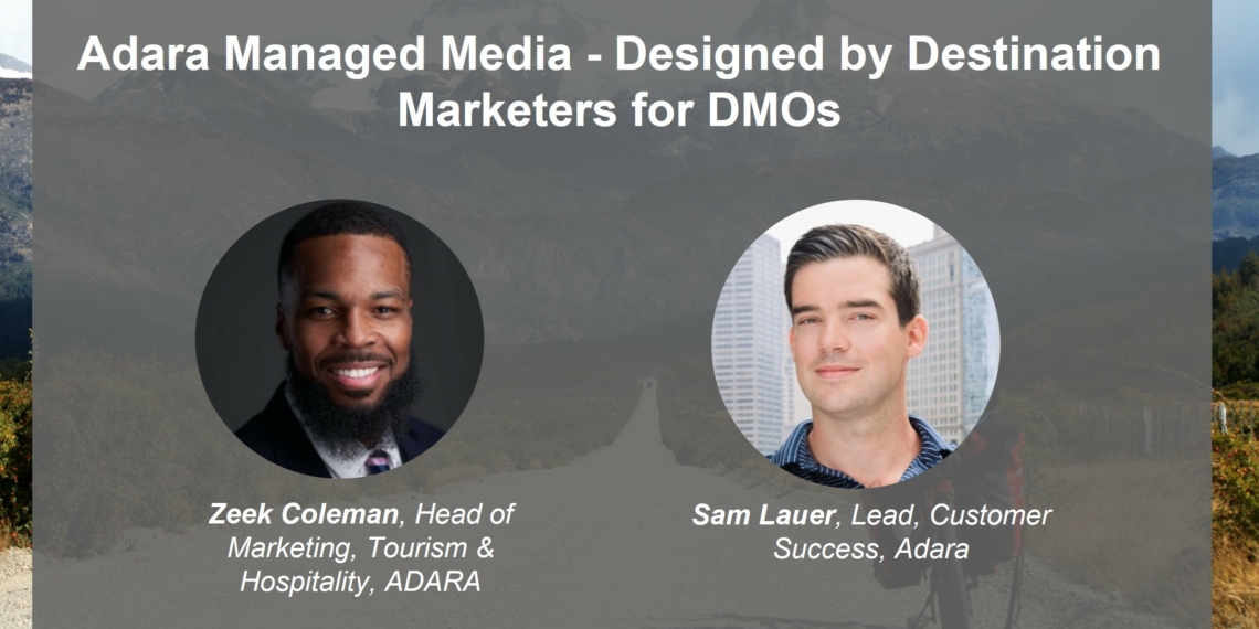 Adara Managed Media Designed by Destination Marketers for DMOs - Travel News, Insights & Resources.