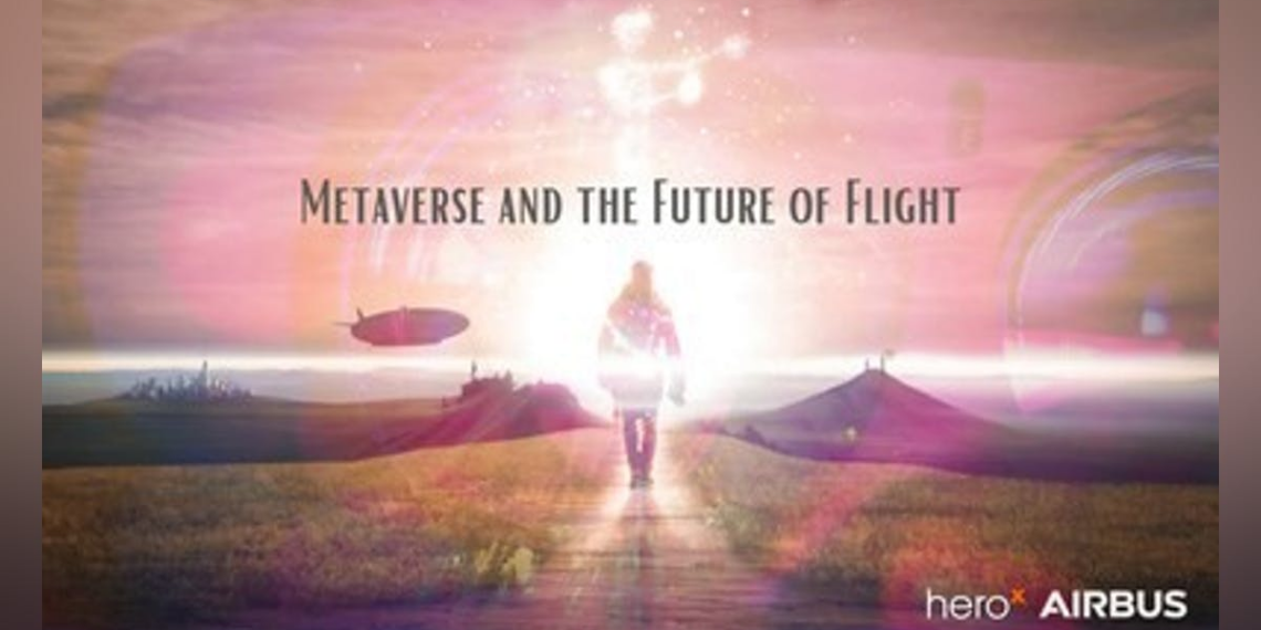 Airbus and HeroX aim to bring the metaverse to commercial - Travel News, Insights & Resources.