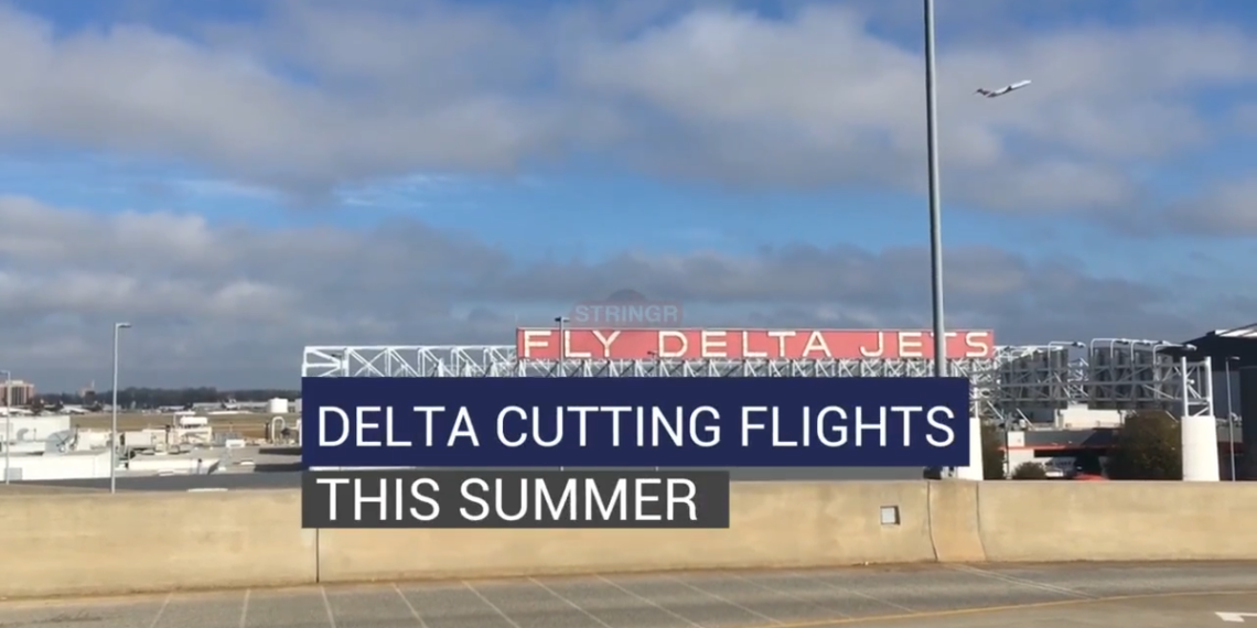 Watch Now Delta cutting flights this summer - Travel News, Insights & Resources.