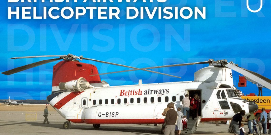 Did You Know British Airways Used To Have A Helicopter - Travel News, Insights & Resources.