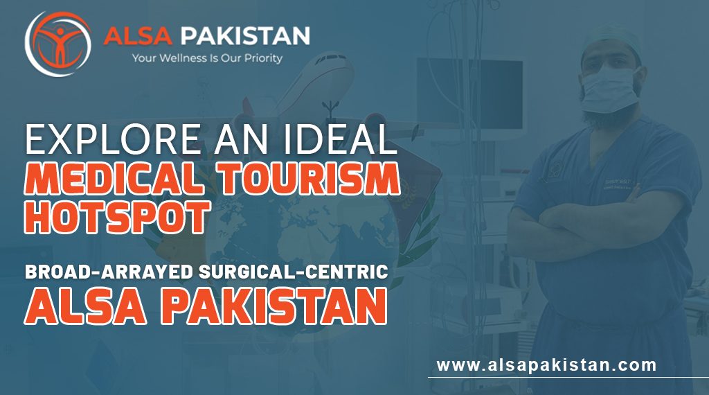 Explore an ideal Medical Tourism hotspot – Broad arrayed surgical centric ALSA - Travel News, Insights & Resources.