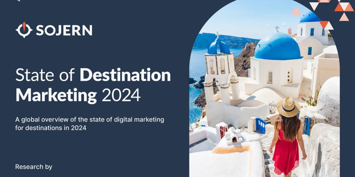Sojern publishes unique destination marketing report for travel industry players - Travel News, Insights & Resources.
