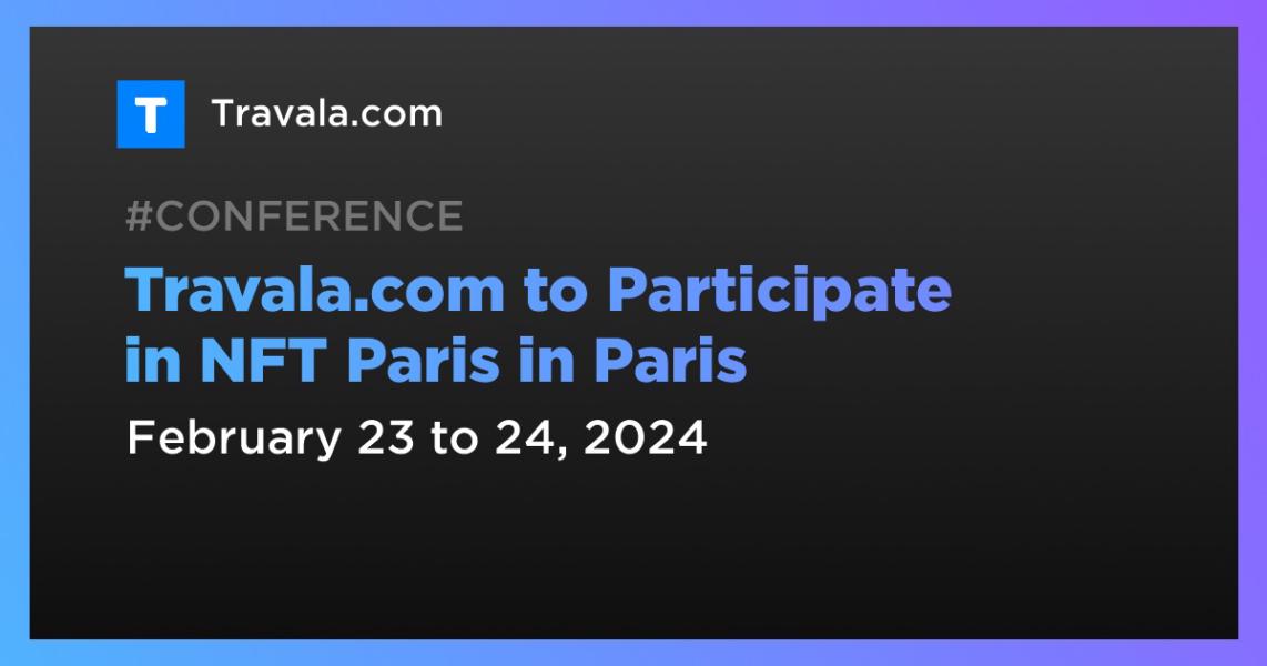 Travalacom to Participate in NFT Paris in Paris - Travel News, Insights & Resources.