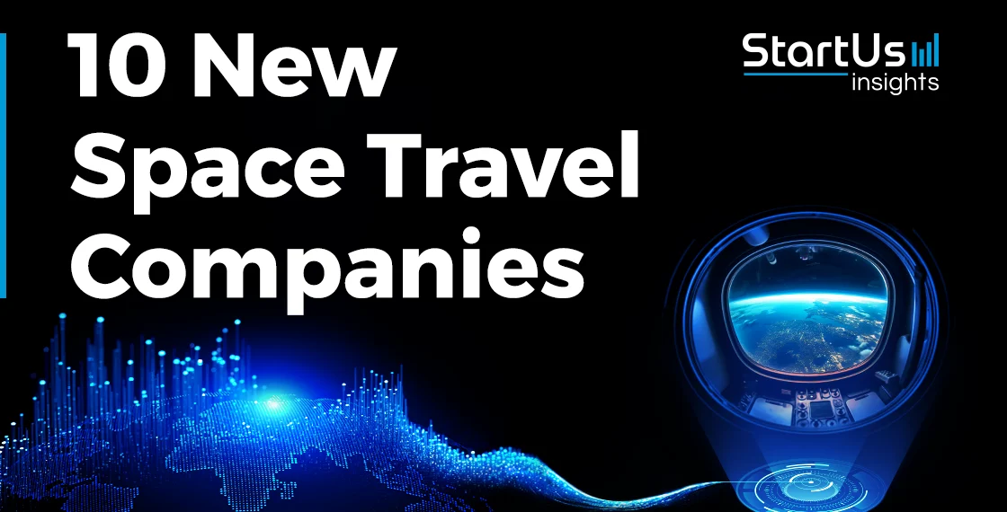10 New Space Travel Companies StartUs Insights.webp - Travel News, Insights & Resources.