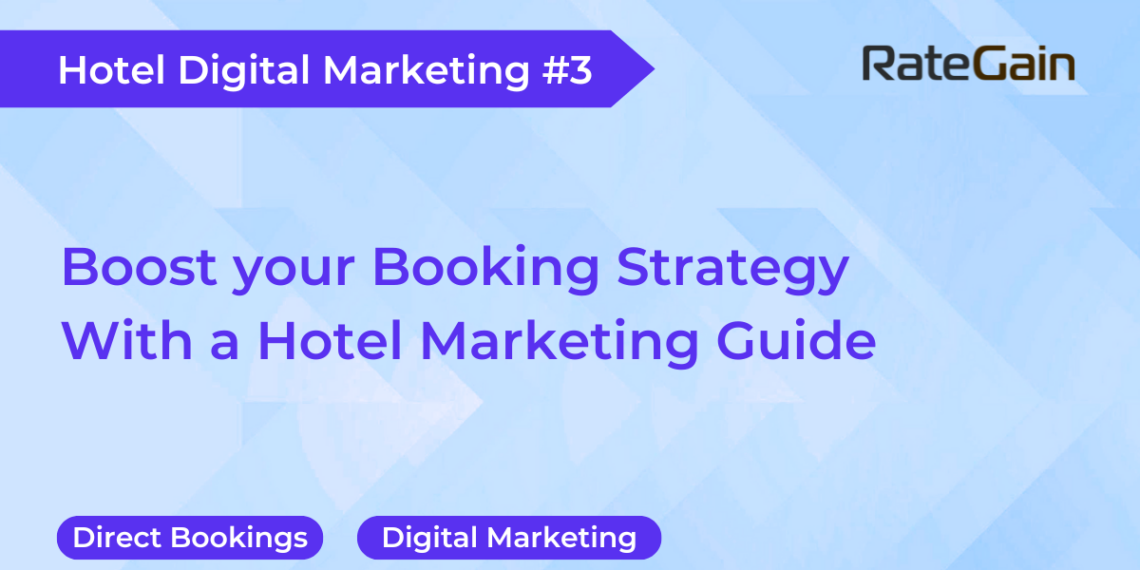 Boost your Booking Strategy With a Hotel Marketing Guide - Travel News, Insights & Resources.