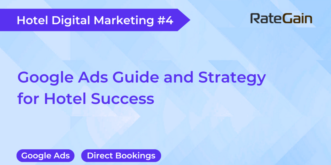 Google Ads Guide and Strategy for Hotel Success RateGain - Travel News, Insights & Resources.