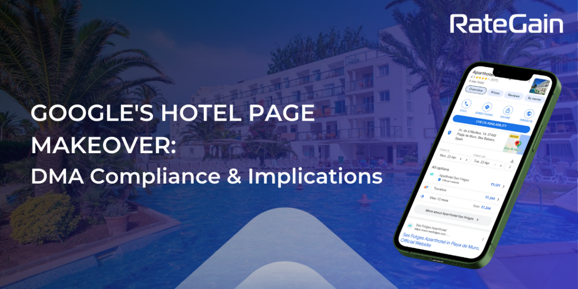 Googles Hotel Page Makeover DMA Compliance and Its Implications - Travel News, Insights & Resources.