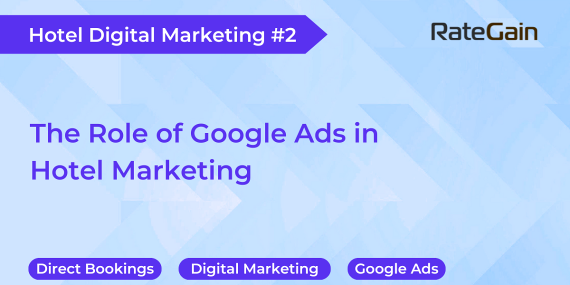 Hotel Digital Marketing with Google Ads Campaigns RateGain - Travel News, Insights & Resources.