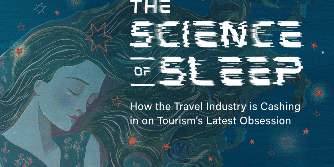 The Science of Sleep. How the Travel Industry is Cashing in on Tourism’s Latest Obsession