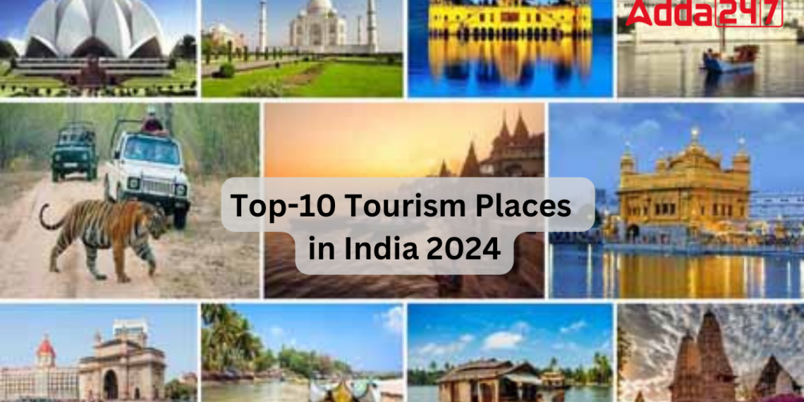 Top 10 Tourist Places in India 2024 - Travel News, Insights & Resources.