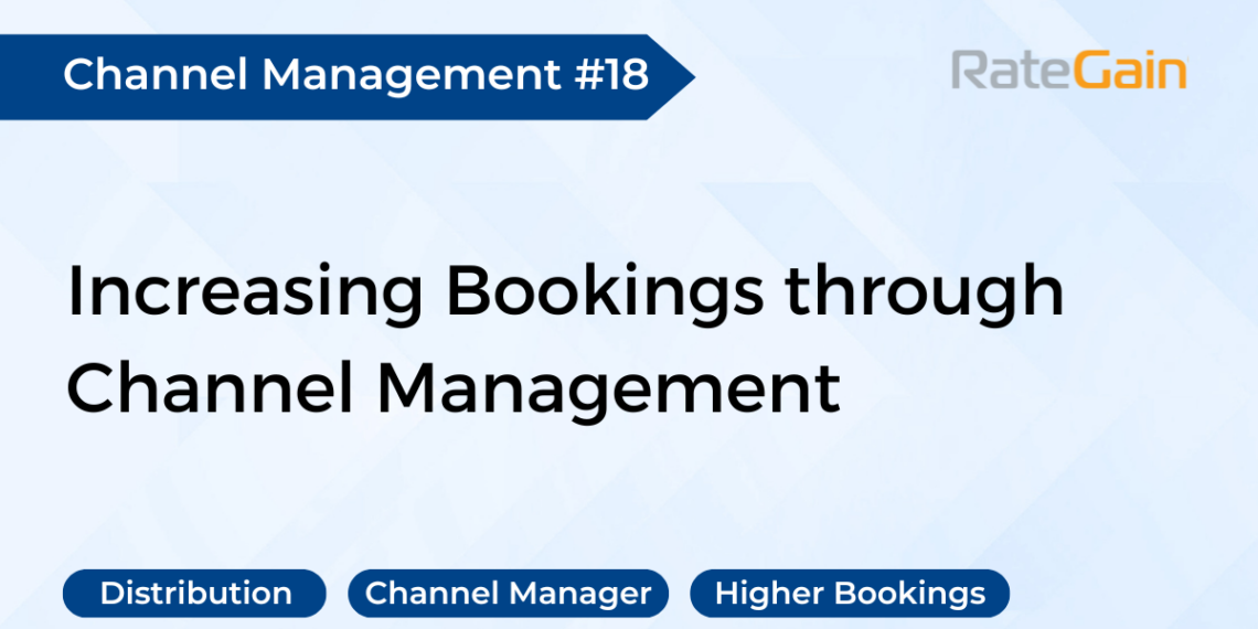 Exploring the Potential of Increased Bookings through Channel Management - Travel News, Insights & Resources.