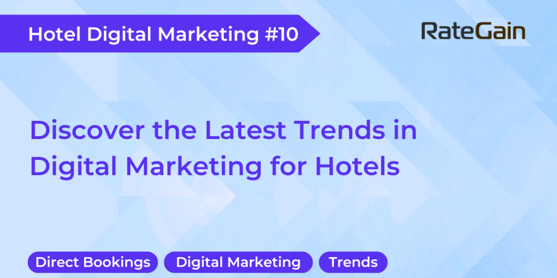 Latest Trends in Digital Marketing for Hotels RateGain - Travel News, Insights & Resources.