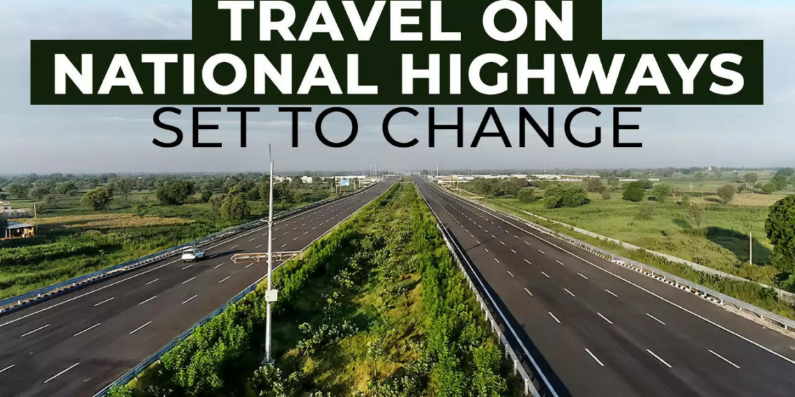 Your travel experience on national highways is set to change - Travel News, Insights & Resources.