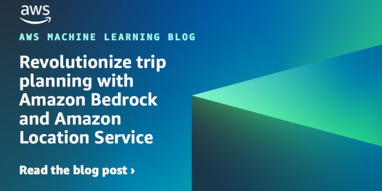 Revolutionize trip planning with Amazon Bedrock and Amazon Location Service - Travel News, Insights & Resources.